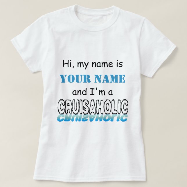 Camiseta Cruisaholic (personalizado) (Diseño del anverso)