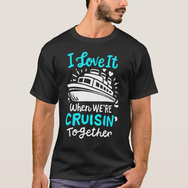 Camiseta Cruise I Love It When We're Cruisin' Together (Anverso)