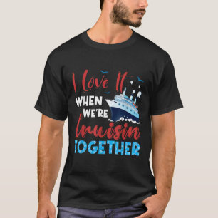 Camiseta Cruise I Love It When We're Cruising Together, Fam