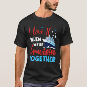 Camiseta Cruise I Love It When We're Cruising Together Fami