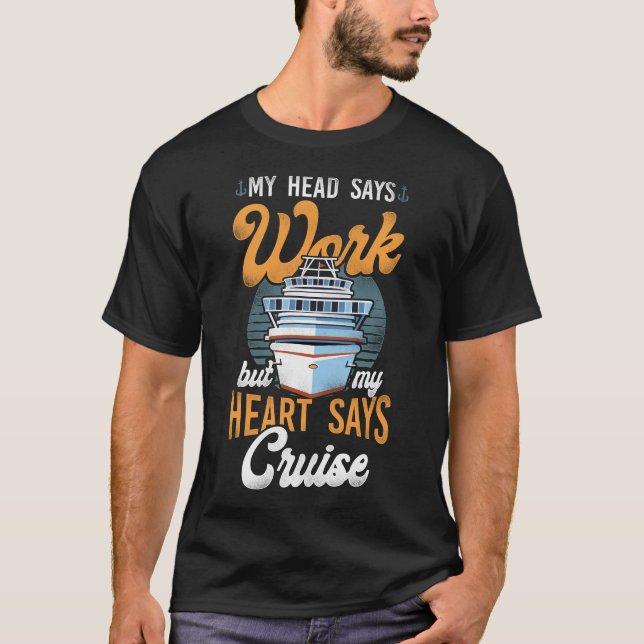 Camiseta Cruise My Head dice que trabaja pero My Heart dice (Anverso)