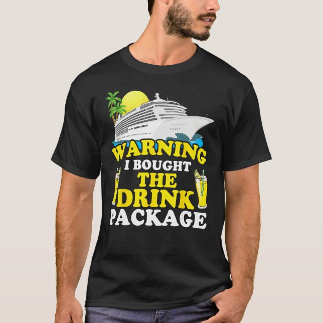 Camiseta Cruise Ship Warning I Bought The Drink Package Fun (Anverso)