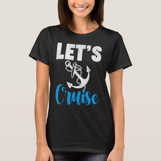 Camiseta Cruise Travel Cruising Vacation Let s Cruise (Anverso)