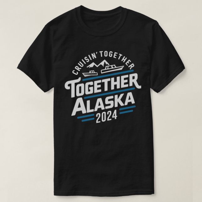 Camiseta cruisin juntos alaska 2024 viaje de vacaciones TSh (Diseño del anverso)