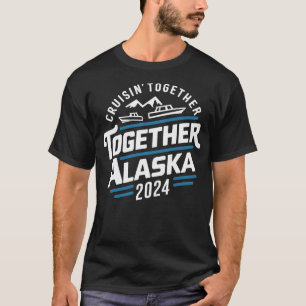 Camiseta cruisin juntos alaska 2024 viaje de vacaciones TSh