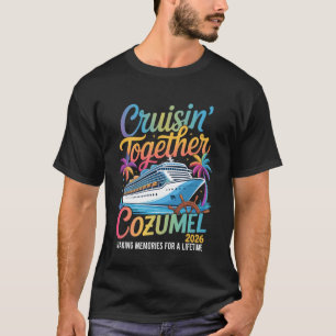 Camiseta Cruisin Together Cozumel 2026 Creando Recuerdos pa