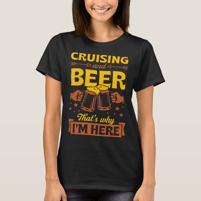 Camiseta Cruising And Beer That s Why I m Here Cruise Ship  (Anverso)