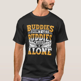 Camiseta Cruising Buddies Don t Let Buddies Cruise Alone Va