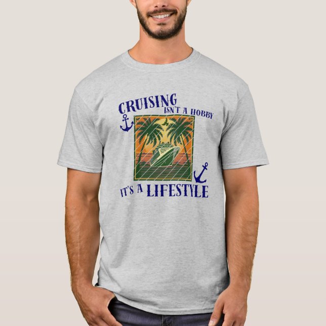Camiseta Cruising Is A Lifestyle Cruise Vacation Theme (Anverso)