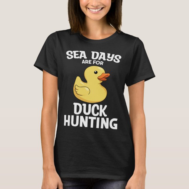 Camiseta Cruising Sea Days Are For Duck Hunting Rubber Duck (Anverso)