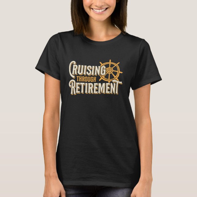 Camiseta Cruising Through Retirement Cruise Ship Retirement (Anverso)
