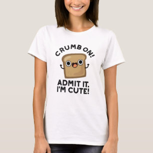 Camiseta Crumb On Admit It I'm Funny Bread Pun