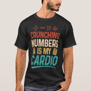 Camiseta Crunching Numbers es mi Cardio Accountability