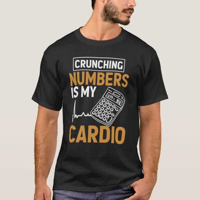 Camiseta Crunching Numbers is My Cardio Auditor Accounting  (Anverso)