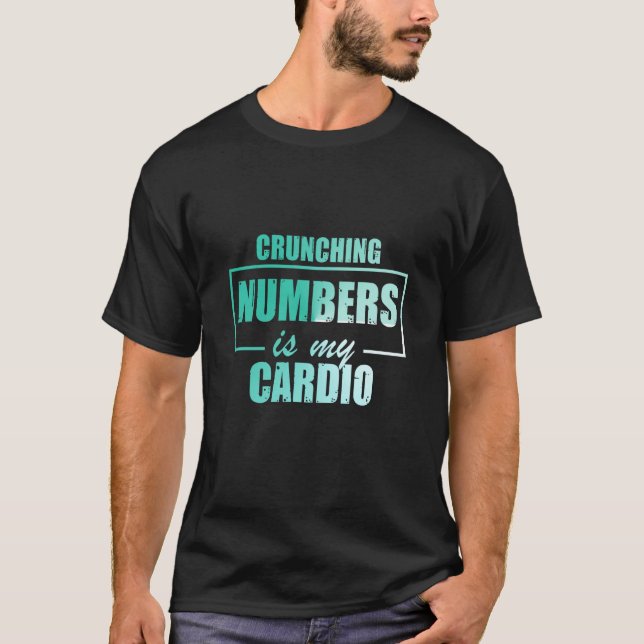 Camiseta Crunching Numbers is My Cardio Auditor Accounting  (Anverso)