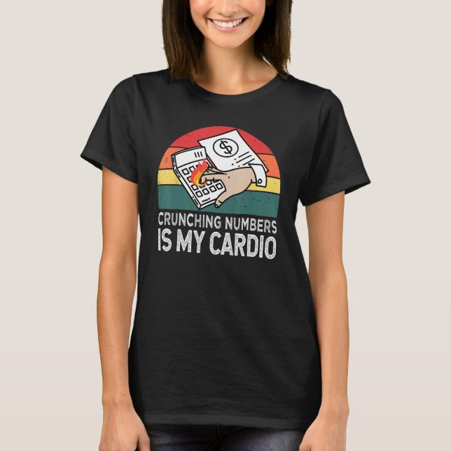Camiseta Crunching Numbers Is My Cardio For Accounting (Anverso)