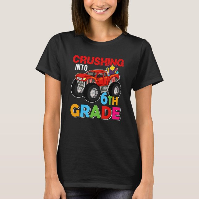 Camiseta Crushing Into 6th Grade Monster Truck Back To Scho (Anverso)