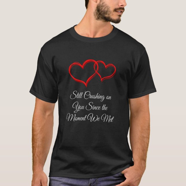 Camiseta Crushing on You Since the Moment We Met Valentines (Anverso)