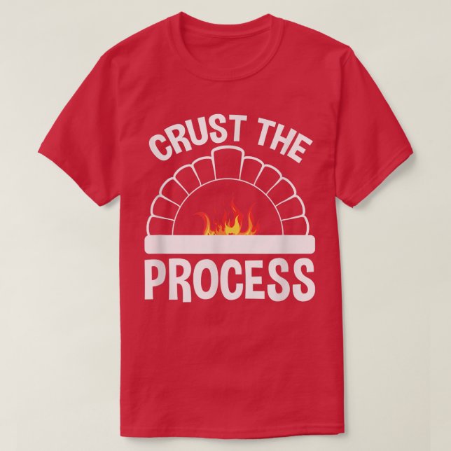 Camiseta Crust The Process, Sourdough Bread Baking Chef (Diseño del anverso)