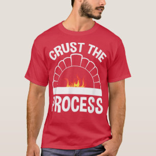 Camiseta Crust The Process, Sourdough Bread Baking Chef
