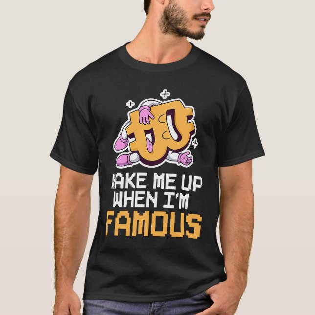 Camiseta Crypto Currency Pixel Wake Me Up When I'm Famous (Anverso)