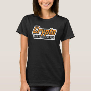 Camiseta Crypto Have Fun Divertido Quedándose Pobre Cryptoc