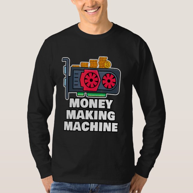 Camiseta Crypto Mining Rig Money Making Machine Funny Crypt (Anverso)