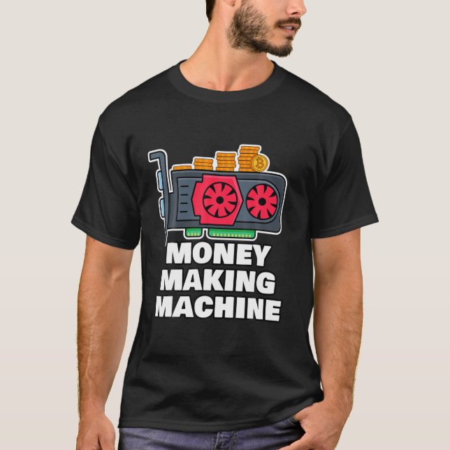 Camiseta Crypto Mining Rig Money Making Machine Funny Crypt (Anverso)