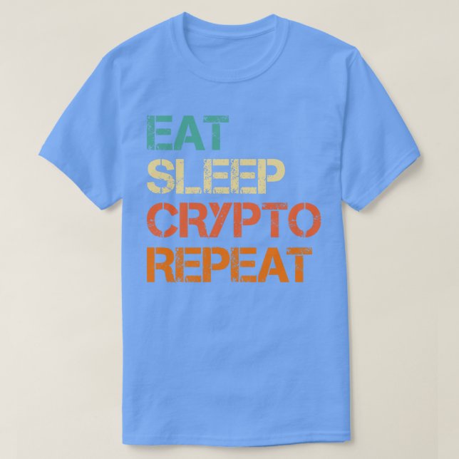 Camiseta Cryptocurrency Eat Sleep Crypto Repeat Bitcoin Fun (Diseño del anverso)