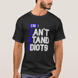 Camiseta CSI no puede soportar idiotas