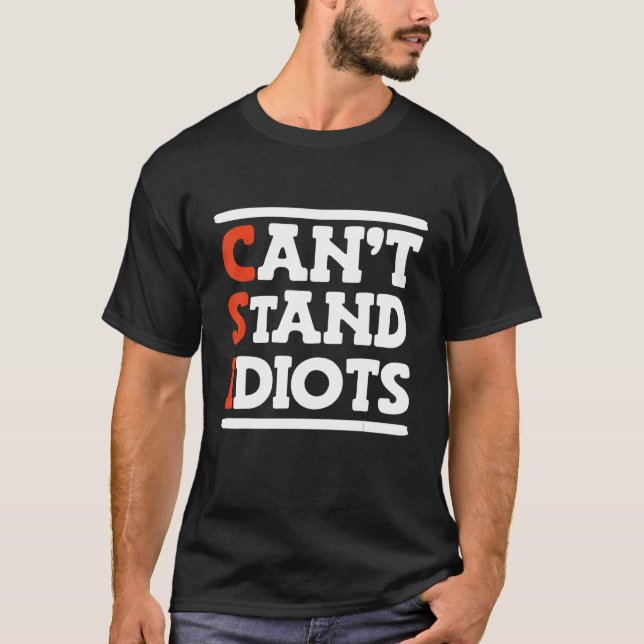 Camiseta Csi no puede soportar idiotas _ (Anverso)