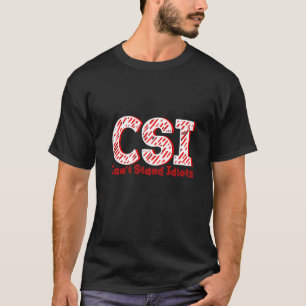 Camiseta Csi no puede soportar idiotas