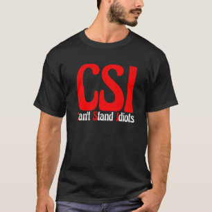 Camiseta CSI no puede soportar idiotas —