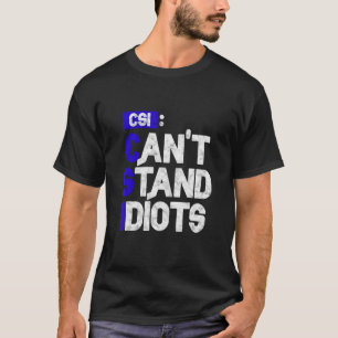 Camiseta Csi no puede soportar idiotas