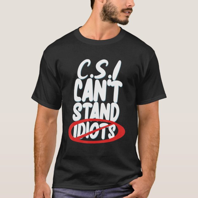 Camiseta Csi no puede soportar idiotas _ (Anverso)