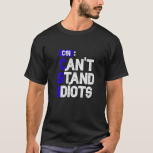 Camiseta CSI no puede soportar idiotas