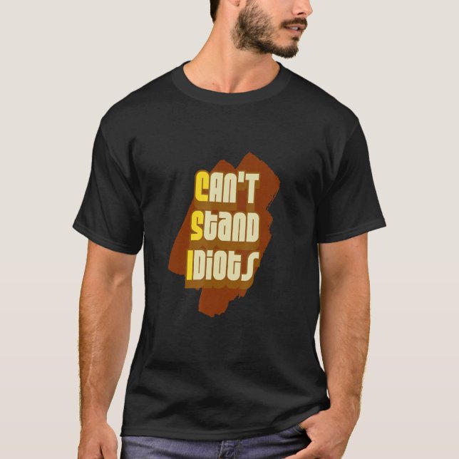 Camiseta Csi no puede soportar idiotas (Anverso)