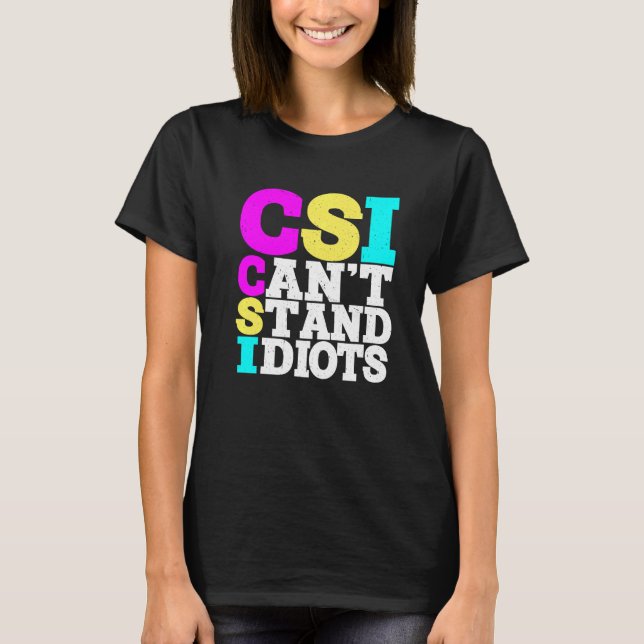 Camiseta CSI No Soporta Idiotas ----- (Anverso)