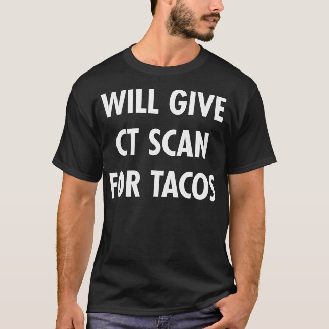Camiseta CT Scan For Tacos Funny Radiology Tech T  (Anverso)