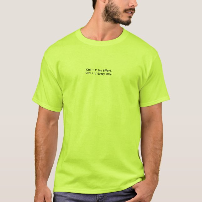 Camiseta Ctrl + C Mi Esfuerzo, Ctrl + V Todos Los Días. (Anverso)