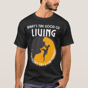Camiseta ¿Cuál es el bien de vivir, si no intentas unos cua