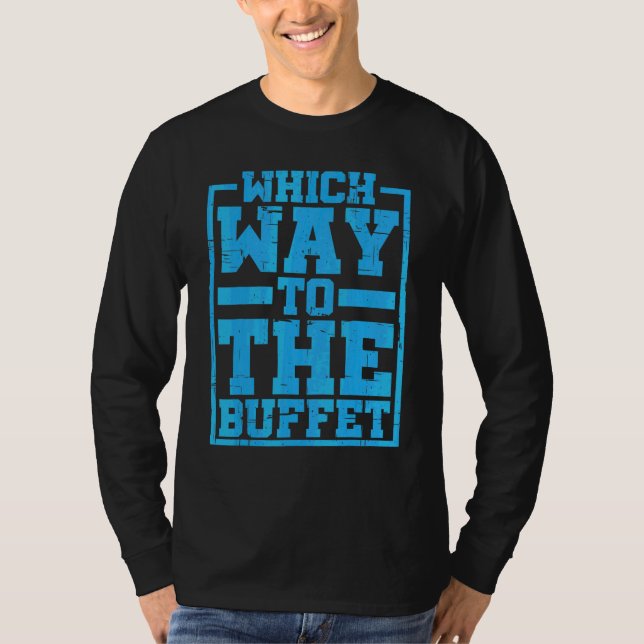 Camiseta ¿Cuál es el camino al bufé    (Anverso)