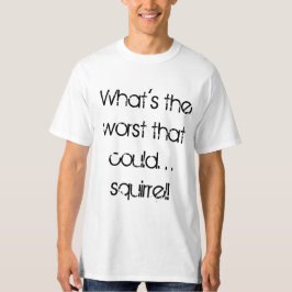 Camiseta Cuál es el peor que podría