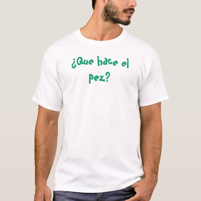 Camiseta ¿Cuál es el pescado hace? (Anverso)