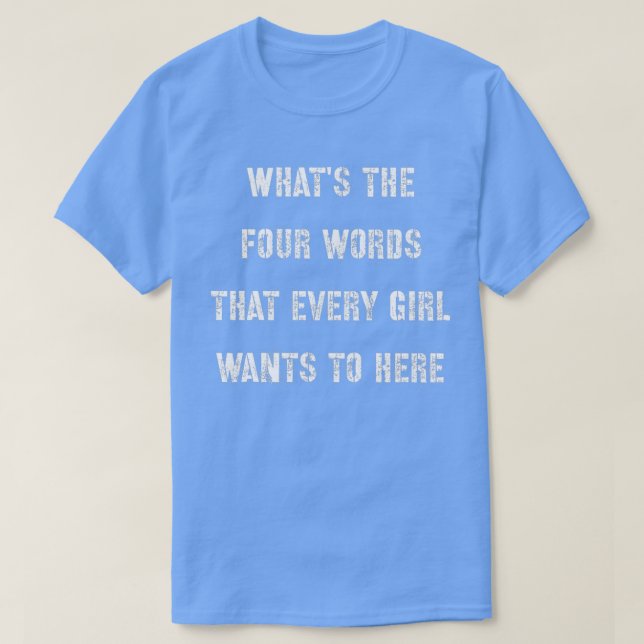 Camiseta Cuáles son las Cuatro Palabras que Toda Chica (Diseño del anverso)