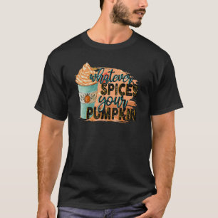 Camiseta Cualesquiera que sean las especias de tu calabaza