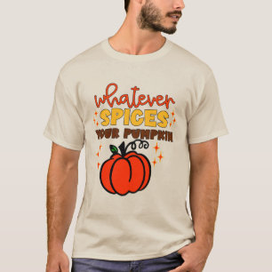 Camiseta Cualesquiera que sean las especias de tu calabaza 