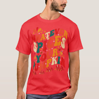 Camiseta Cualesquiera que sean las especias, tu calabaza ca
