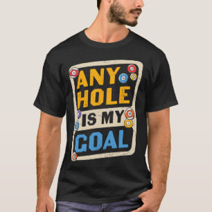 Camiseta Cualquier Agujero Es Gracioso Mi Gol Billard Cita
