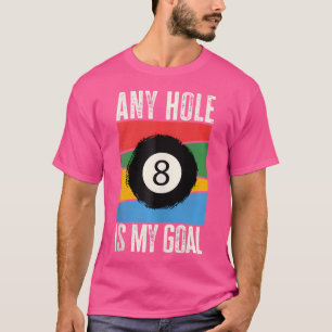 Camiseta Cualquier Agujero Es Mi Jugador De Piscina Gol Bil